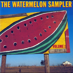 Great Texas Music The Watermelon Volume 1 - Sampler