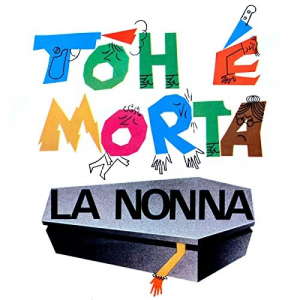 Toh,Â Ã¨ morta la nonna!