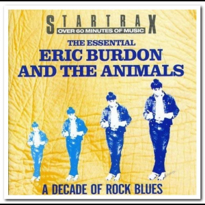 The Essential Eric Burdon & The Animals - A Decade Of Rock Blues