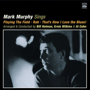 Mark Murphy Sings: Playing the Field / Rah / That's How I Love the Blues!