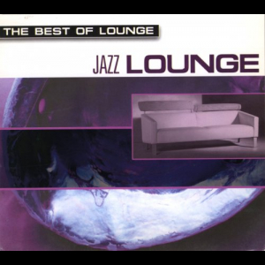 The Best Of Lounge: Jazz Lounge