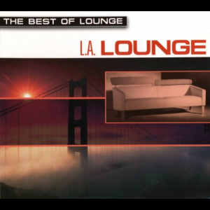 The Best Of Lounge: L.A. Lounge