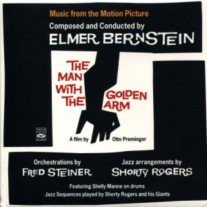 Music from the Motion Picture Composed and Conducted by Elmer Bernstein the Man with the Golden Arm