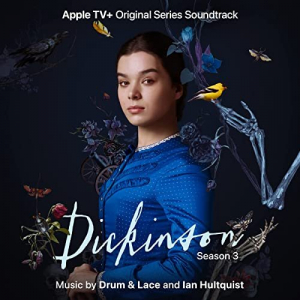 Dickinson: Season Three (Apple TV+ Original Series Soundtrack)