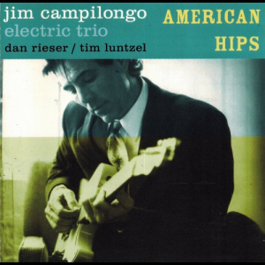 American Hips Jim Campilongo Electric Trio