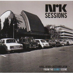 NRK Sessions Soul Afro: Jazz and Latin From The Club 7 Scene