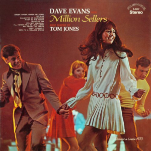Dave Evans Sings Million Sellers Made Famous by Tom Jones (2022 Remaster from the Original AlshireTapes)