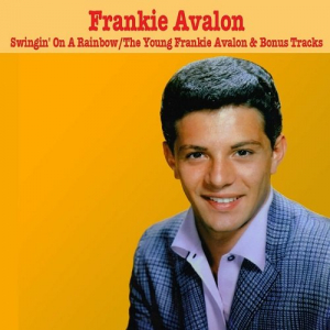 Swingin' On A Rainbow / The Young Frankie Avalon & Bonus Tracks