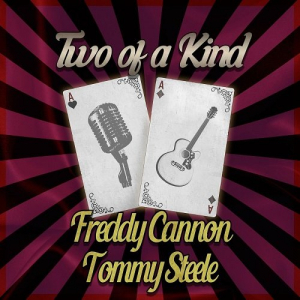 Two of a Kind: Freddy Cannon & Tommy Steele