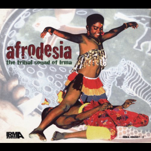 Afrodesia - The Tribal Sound of Irma