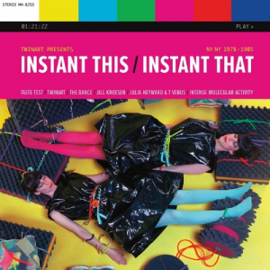 Instant This / Instant That: NY NY 1978â€‹-â€‹1985