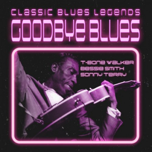 Goodbye Blues (Classic Blues Legends)
