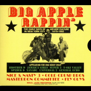 Big Apple Rappin' (The Early Days Of Hip-Hop Culture In New York City 1979-1982)