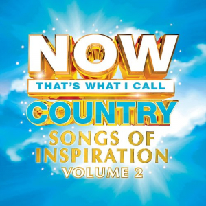 Now That's What I Call Country: Songs of Inspiration Volume 2