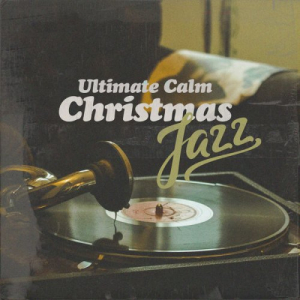 Ultimate Calm Christmas Jazz