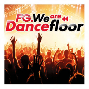 FG. We Are Dancefloor