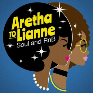 Aretha to Lianne - Soul and RnB