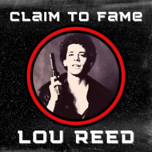 Claim To Fame: Lou Reed (Live)