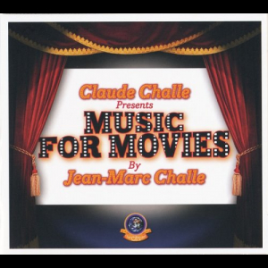Claude Challe Presents Music For Movies By Jean-Marc Challe