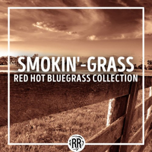 Smokin'-Grass: Red Hot Bluegrass Collection