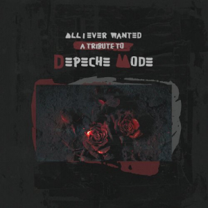 All I Ever Wanted - A Tribute to Depeche Mode