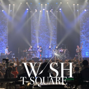 T-SQUARE HALL CONCERT TOUR 2022ã€ŒWISHã€@NambaHatch (Live)