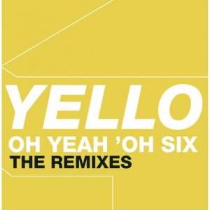 Oh Yeah 'Oh Six - The Remixes
