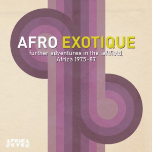 Afro Exotique 2 - Further Adventures In The Leftfield, Africa 1975-87