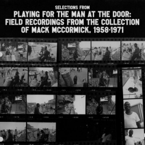 Selections from Playing for the Man at the Door: Field Recordings from the Collection of Mack Mccormick, 1958-1971