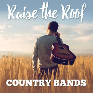 Raise the Roof: Country Bands