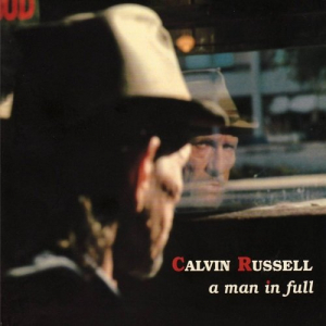 A Man In Full (The Best of Calvin Russell)