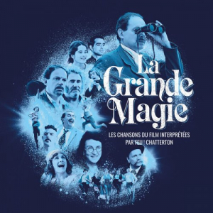 La Grande Magie - Les chansons du film interprÃ©tÃ©es par Feu! Chatterton