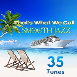 That's What We Call SMOOTH JAZZ (35 Tunes)