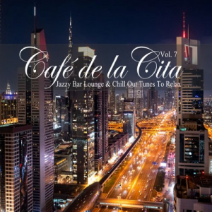 CafÃ© de la Cita, Vol. 7 (Jazzy Bar Lounge & Chill Out Tunes to Relax)