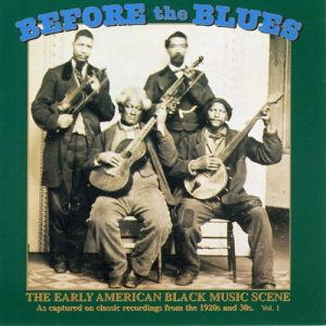 Before The Blues Vol. 1 (The Early American Black Music Scene)