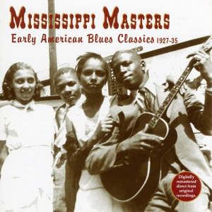 Mississippi Masters: Early American Blues Classics 1927-35