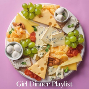 Girl Dinner Playlist