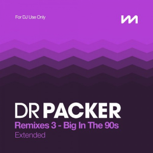 Mastermix Dr Packer Remixes 3: Big In The 90s â€“ Extended