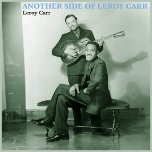 Another Side of Leroy Carr