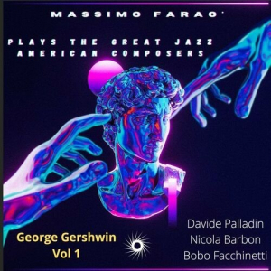 Massimo FaraÃ² Plays the Great Jazz American Composers - George Gershwin, Vol. 1,2
