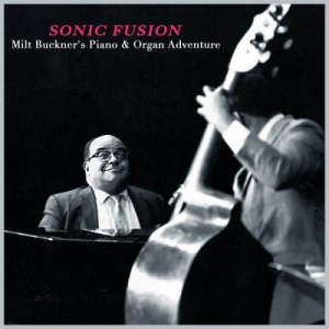 Sonic Fusion - Milt Buckner's Piano & Organ Adventure