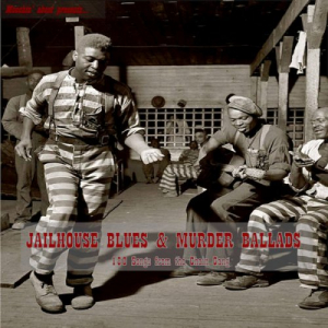 Jailhouse Blues & Murder Ballads