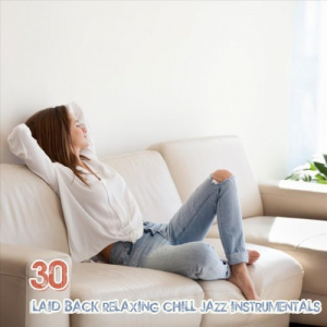 30 Laid-Back Relaxing Chill Jazz Instrumentals