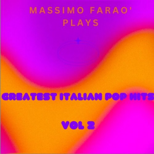 Massimo FaraÃ² Plays Greatest Italian Pop Hits, Vol. 1 & Vol. 2