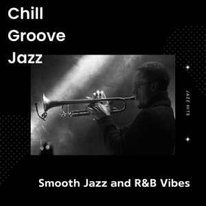 Chill Groove Jazz - Smooth Jazz and R&B Vibes - Jazz Hits