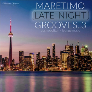 Maretimo Late Night Grooves, Vol. 3 - Cosmopolitan Lounge Music