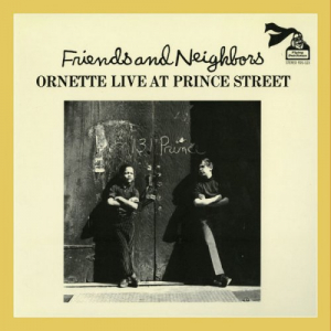 Friends and Neighbors - Ornette Live at Prince Street
