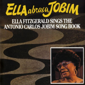 Ella Abraca Jobim - Ella Fitzgerald Sings The Antonio Carlos Jobim Song Book