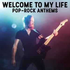Welcome to My Life - Pop-Rock Anthem