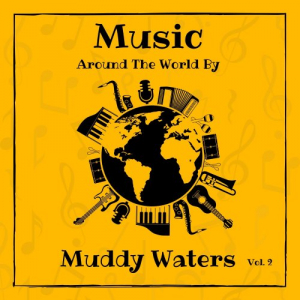 Music around the World by Muddy Waters, Vol. 2